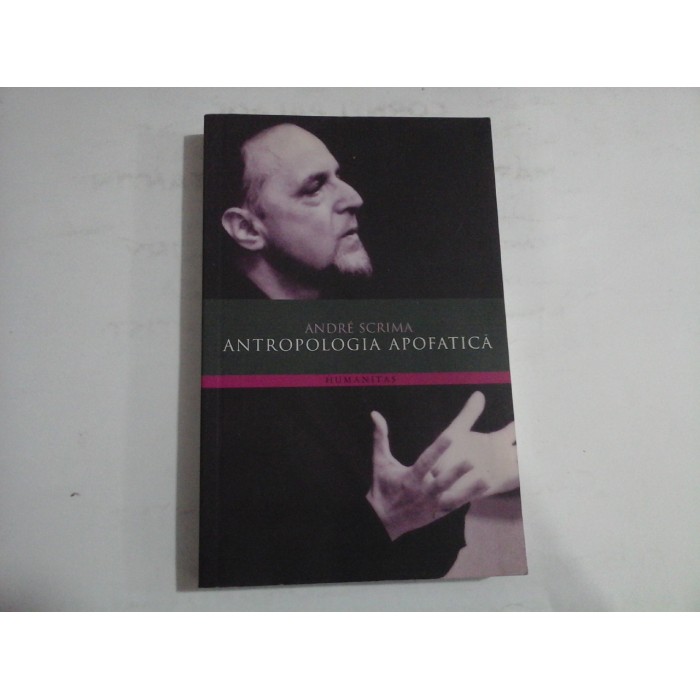 ANDRE SCRIMA  -  ANTROPOLOGIA APOFATICA  